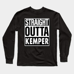 Kemper Name Straight Outta Kemper Long Sleeve T-Shirt